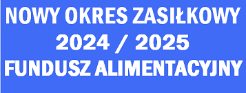 Wnioski o ustalenie prawa do świadczeń z funduszu alimentacyjnego na nowy okres zasiłkowy 2024/2025